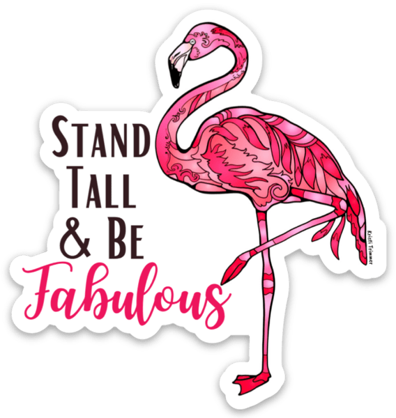 Bird - Flamingo - Stand Tall & Be Fabulous