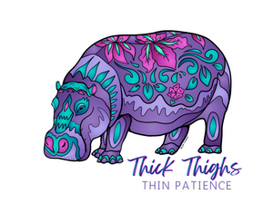 Hippo + Thick Thighs Thin Patience