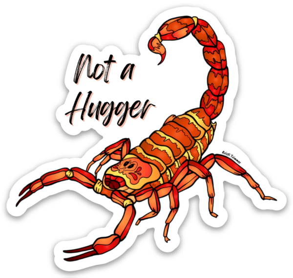 Scorpion + Not a Hugger