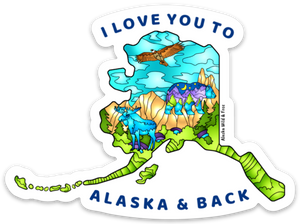 Alaska + I Love You to Alaska and Back State