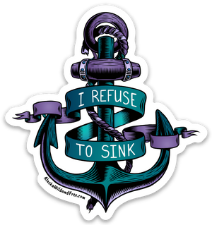 Anchor - I Refuse to Sink Anchor Sticker