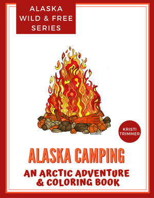 Book - Alaska Camping: An Arctic Adventure & Coloring Book