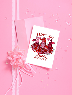 Greeting Card - 3 Gnomes - I Love You, Gnome Matter What