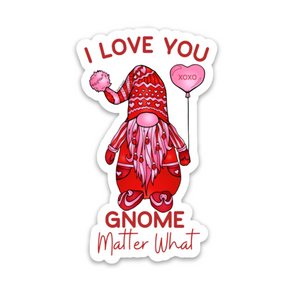 Valentine's Day - I Gnome You No Matter What